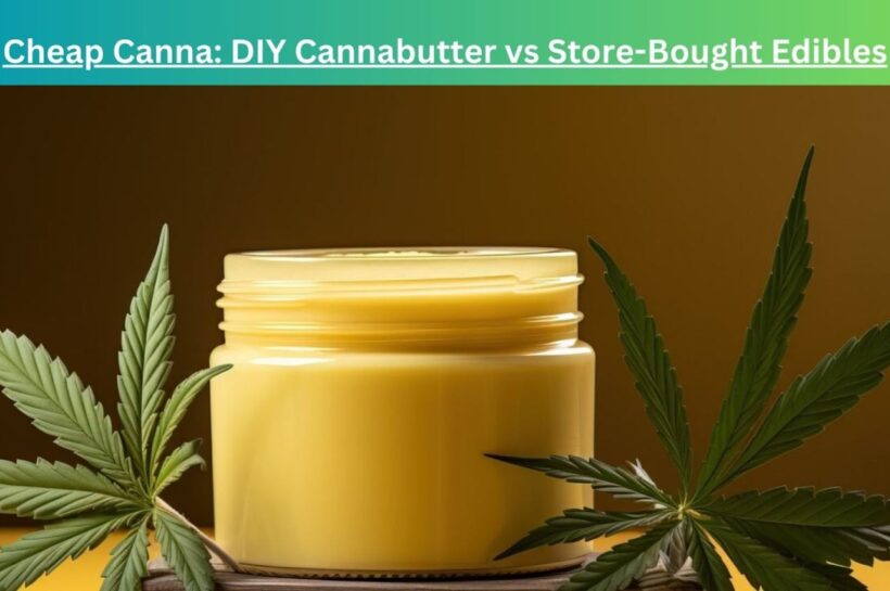 Cheap Canna: DIY Cannabutter vs Store-Bought Edibles